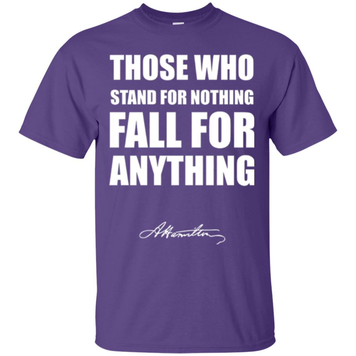 Alexander Hamilton. Those Who Stand For Nothing Fall For Anything Purple