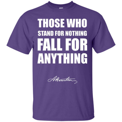 Alexander Hamilton. Those Who Stand For Nothing Fall For Anything Purple