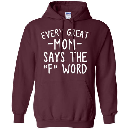 Mommy T-shirt Every Great Mom Says The F Word T-shirt Maroon