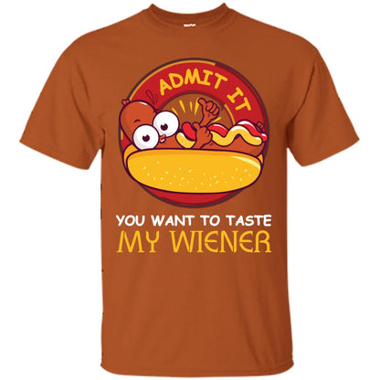Admit It You Want To Taste My Wiener Shirt Texas Orange