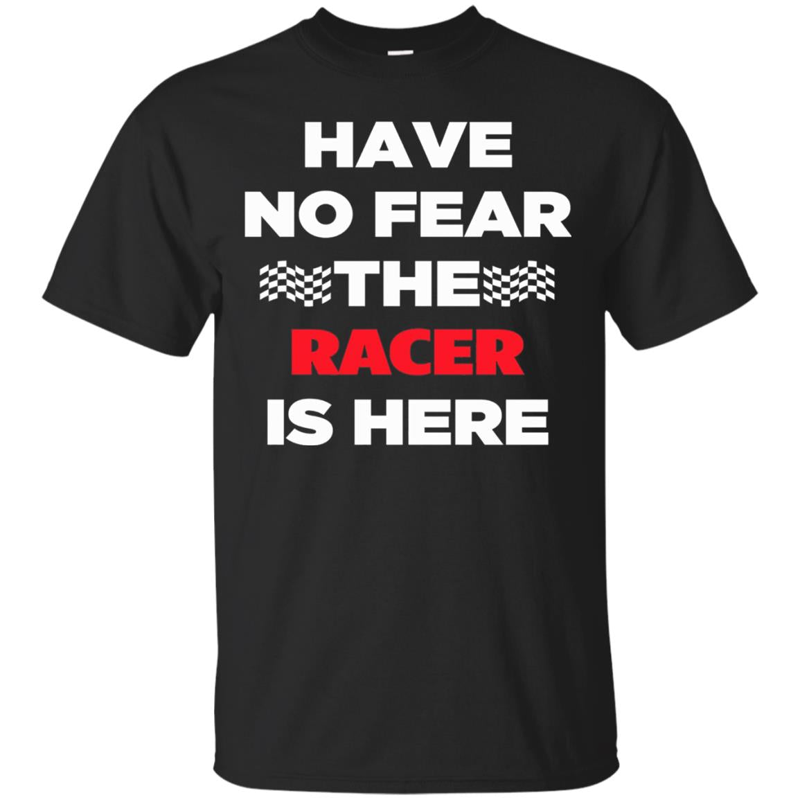 Racing Lover T-shirt Have No Fear The Racer Is Here Black