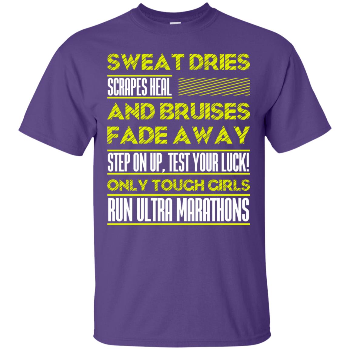 Sweat Dries Scrapes Heal And Bruises Fade Away Step On Up Test Your Luck Only Tough Girls Run Ultra Marathons Purple