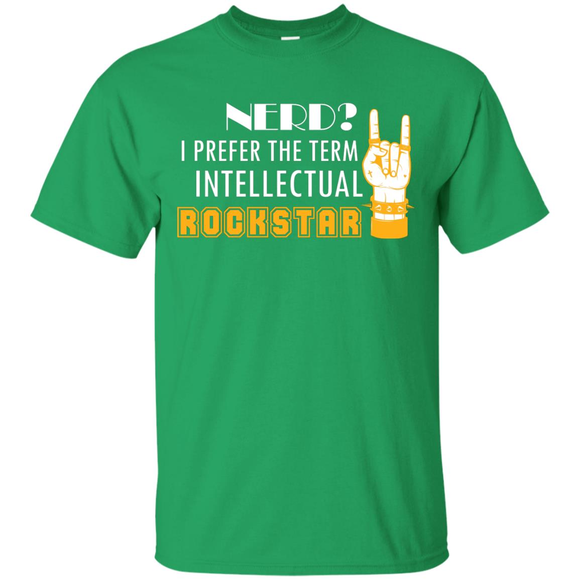 Nerd I Prefer The Term Intellectual Rockstar Rock Lover T-shirt Irish Green