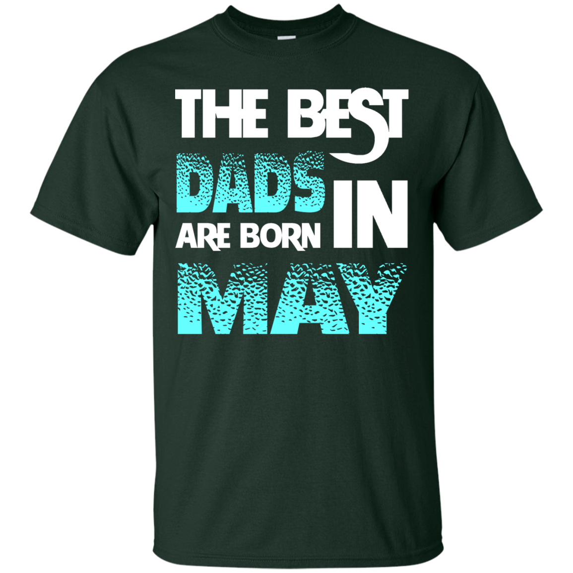 Daddy T-shirt The Best Dads Are Born In May Forest Green