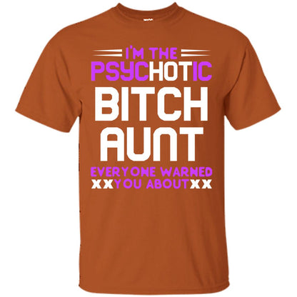 I_m The Psychotic Bitch Aunt Everyone Warned You About Texas Orange