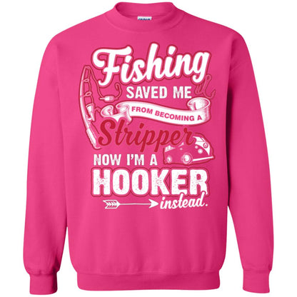 Fishing Saved Me From Becoming A Stripper Fisherman T-shirt Heliconia
