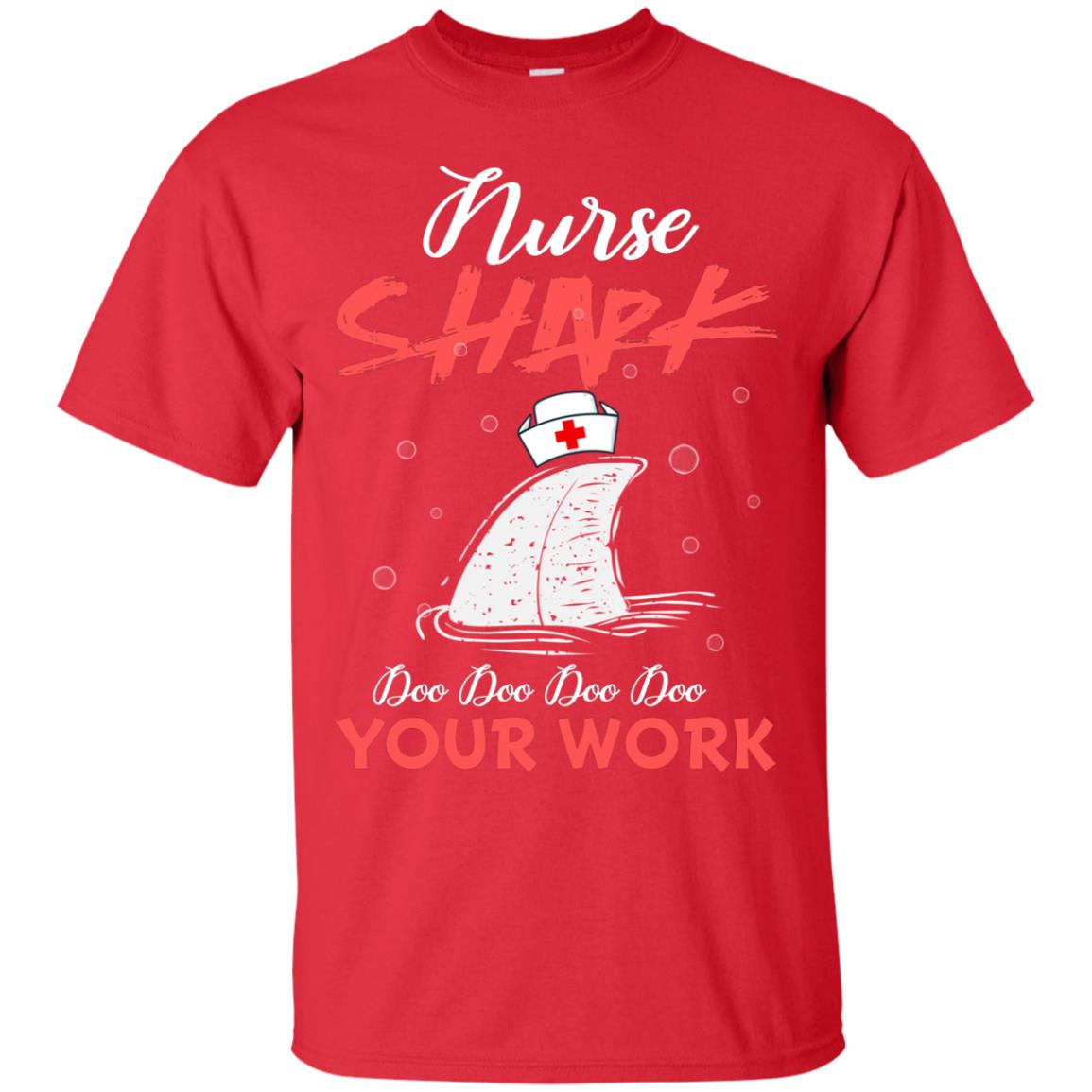 Nurse Shark Doo Doo Doo Your Work Nursing Shark Gift Tshirt For Womens Or Mens Red