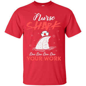 Nurse Shark Doo Doo Doo Your Work Nursing Shark Gift Tshirt For Womens Or MensG200 Gildan Ultra Cotton T-Shirt
