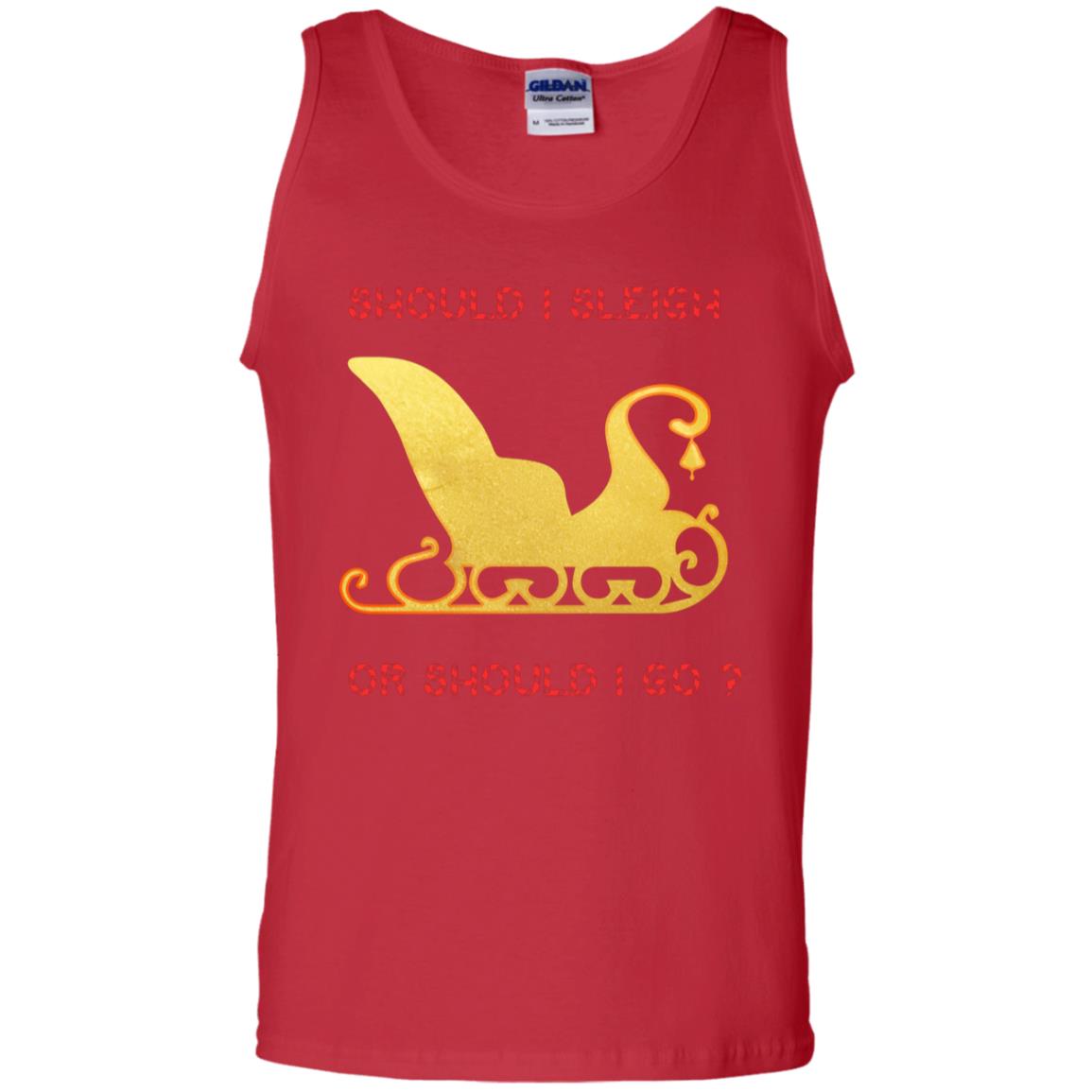 Should I Sleigh Or Should I Go Santa Quote Gift Shirt Red