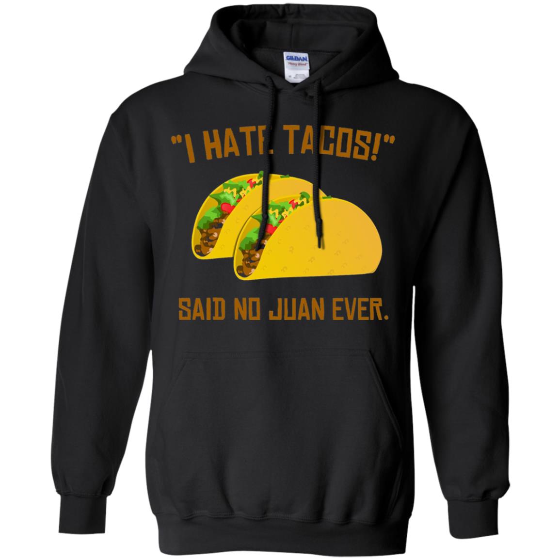 I Hate Tacos Said No Juan Ever Cinco De Mayo T-shirt
