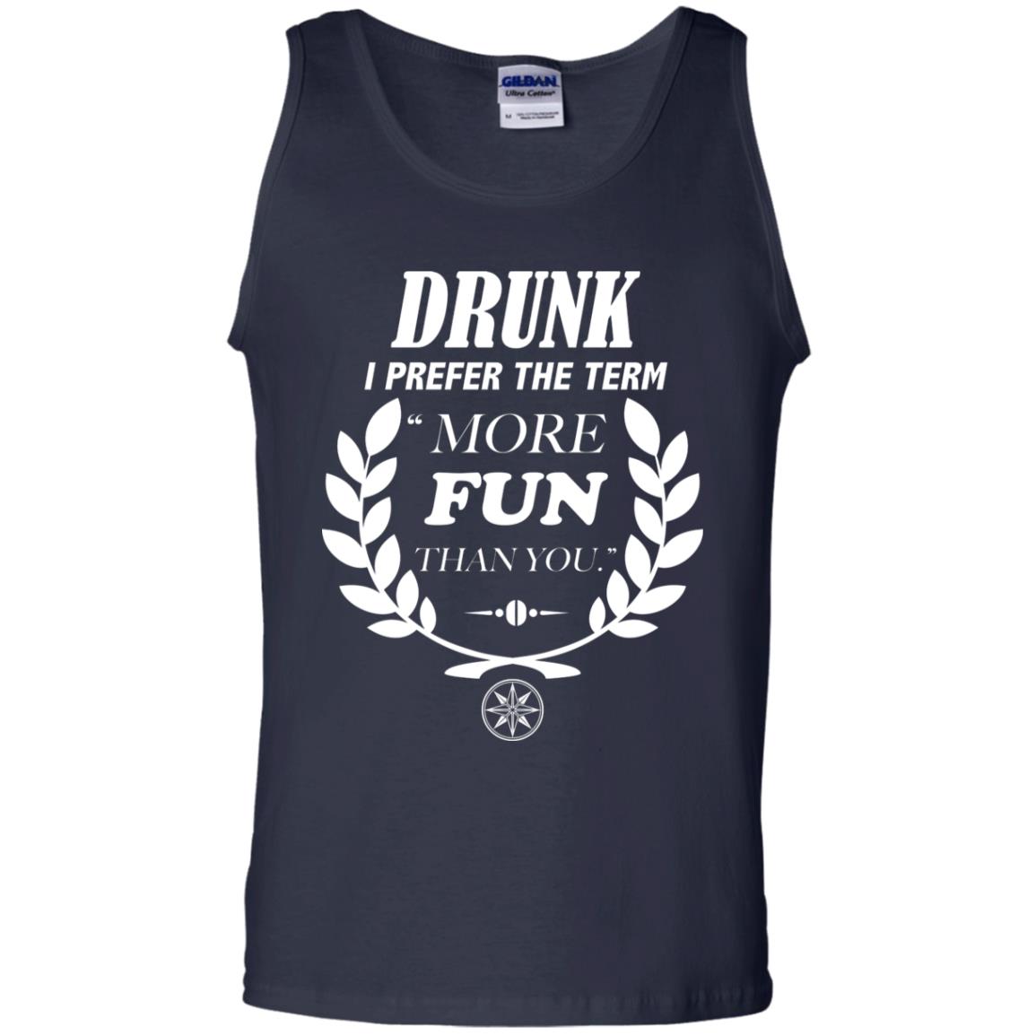 Drunk I Prefer The Term More Fun Than You Drunken Drinking Shirt Navy
