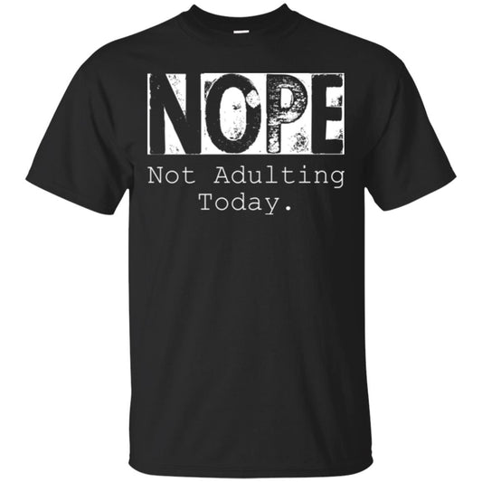 Nope Not Adulting Today T-shirt Black