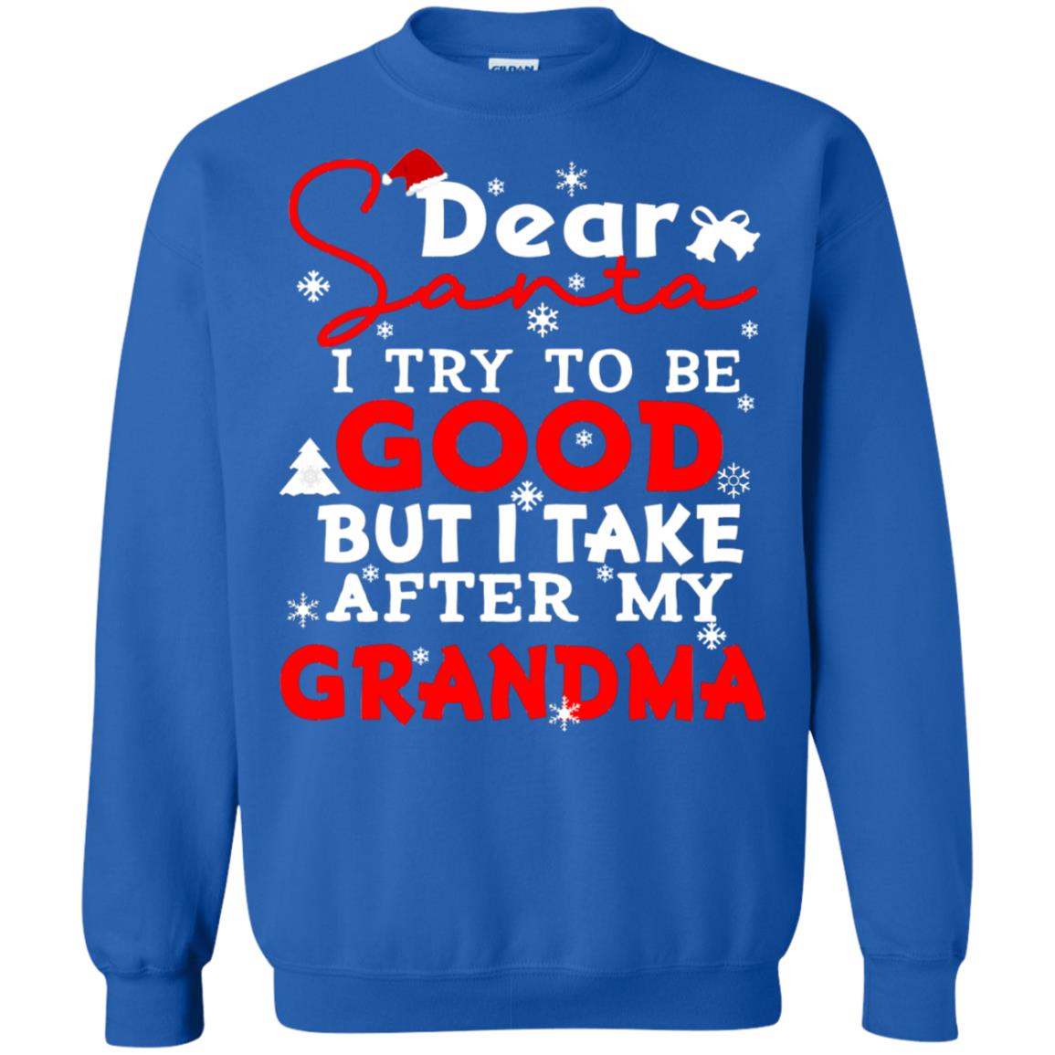 Dear Santa I Try To Be Good But I Take After My Grandma Ugly Christmas Family Matching Shirt Royal