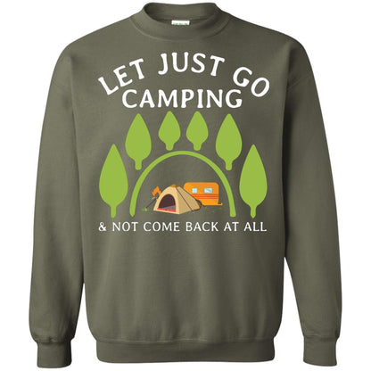 Let Just Go Camping And Not Come Back At All Camper Shirt Military Green