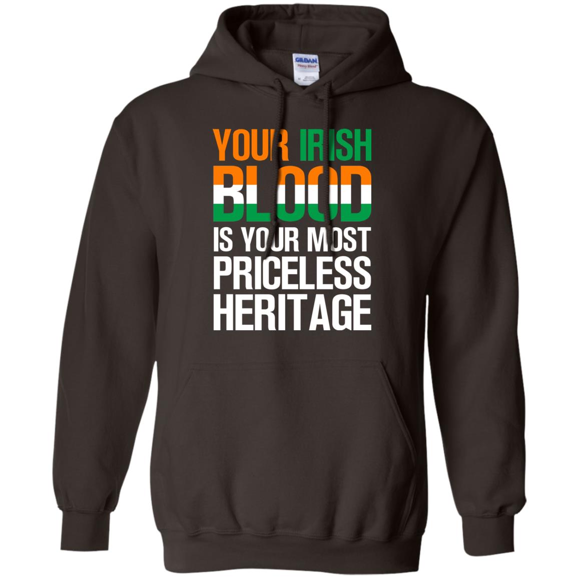 Your Irish Blood Is Your Most Priceless Heritage Shirt Dark Chocolate