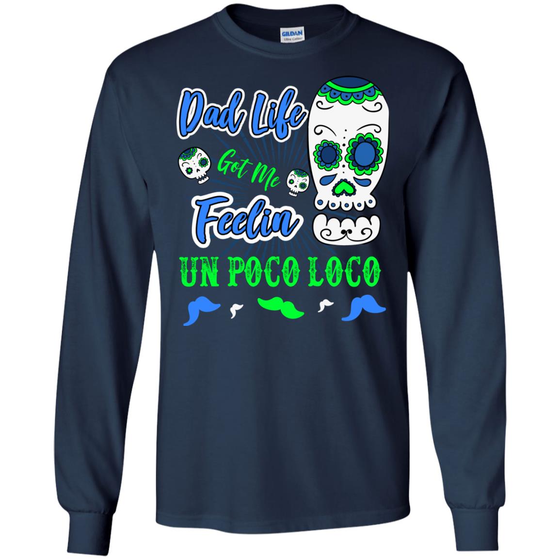 Dad Life Got Me Feelin Un Poco Loco Cinco De Mayo Daddy Shirt Navy
