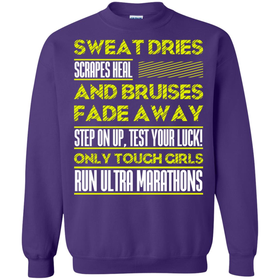 Sweat Dries Scrapes Heal And Bruises Fade Away Step On Up Test Your Luck Only Tough Girls Run Ultra Marathons Purple