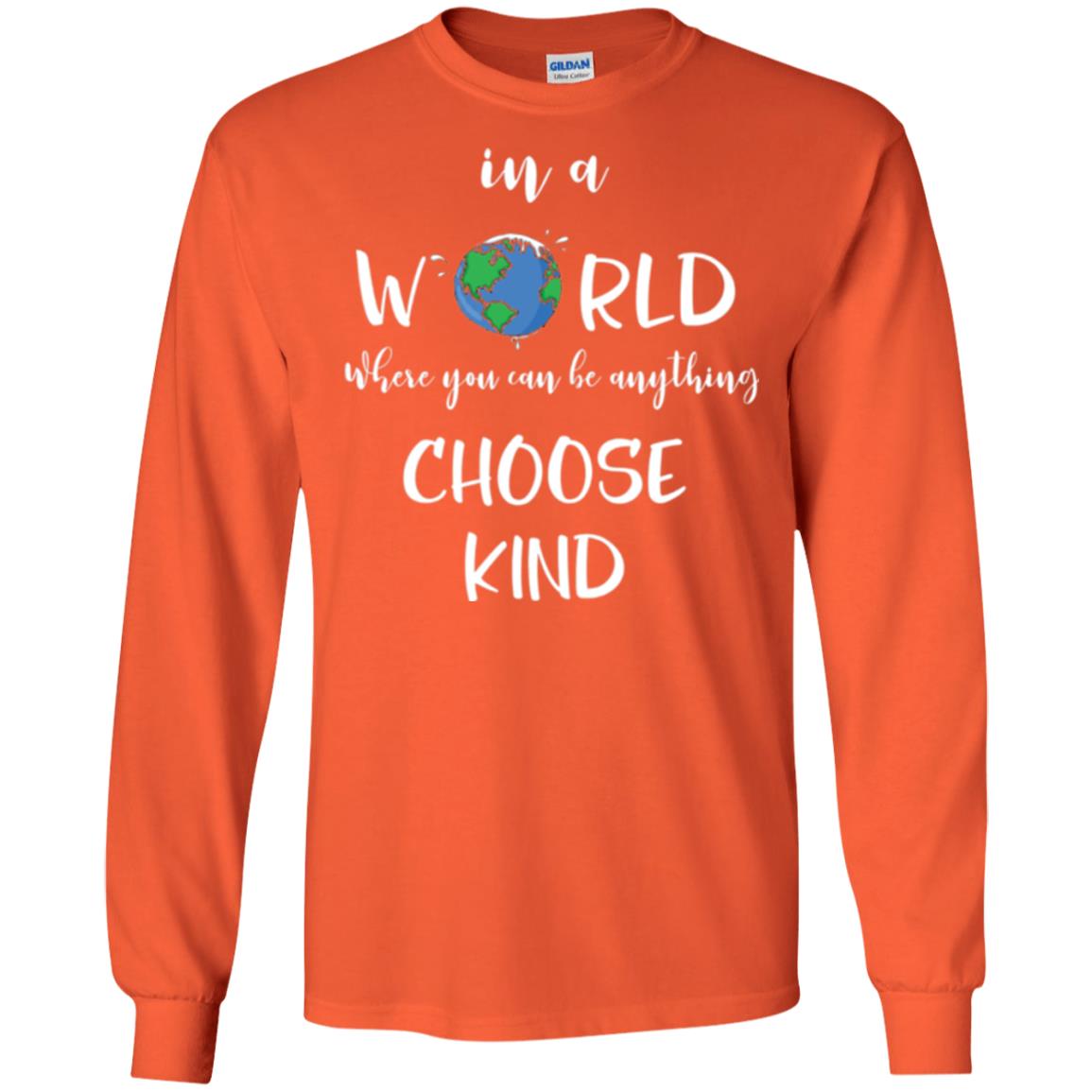Choose Kind T-shirt In A World Where You Can Be Anything Choose Kind Orange