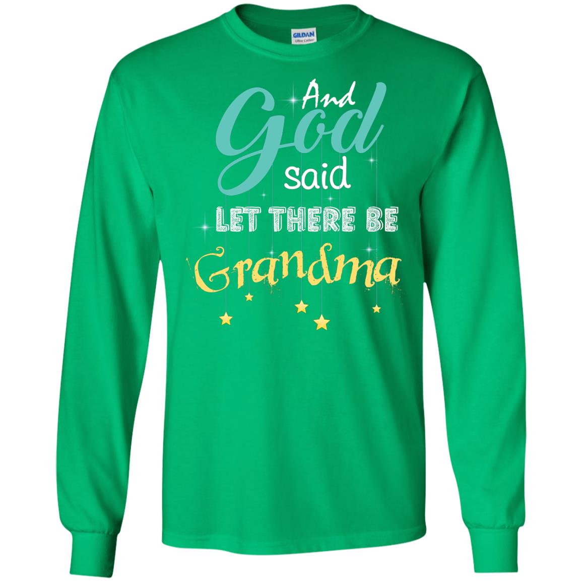 And God Said Let There Be Grandma Nana Shirt Irish Green