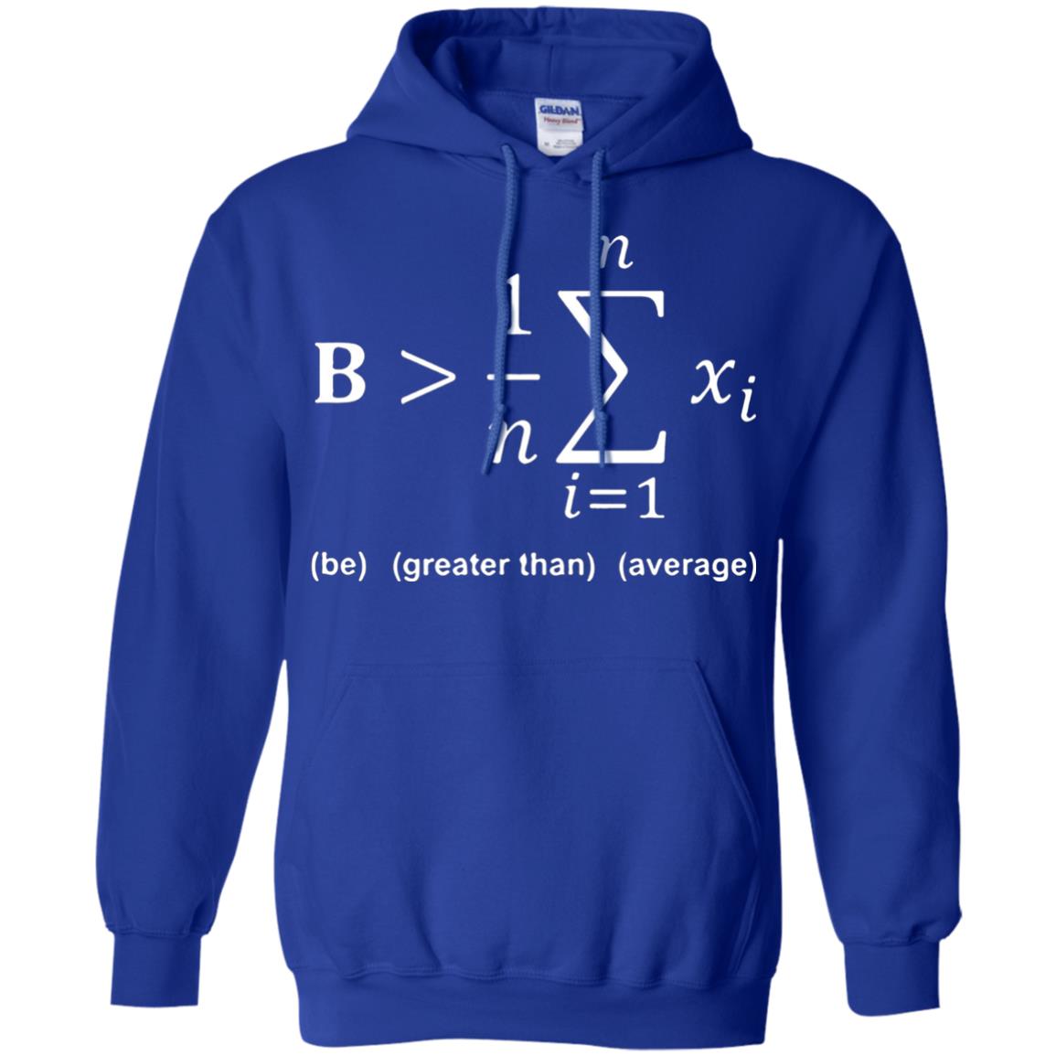 Be Greater Than Average Funny Math Quote T-shirt Royal