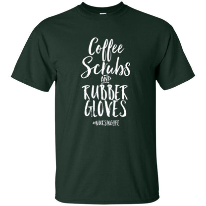 Nurse T-shirt Coffee Scrubs And Rubber Gloves Forest Green