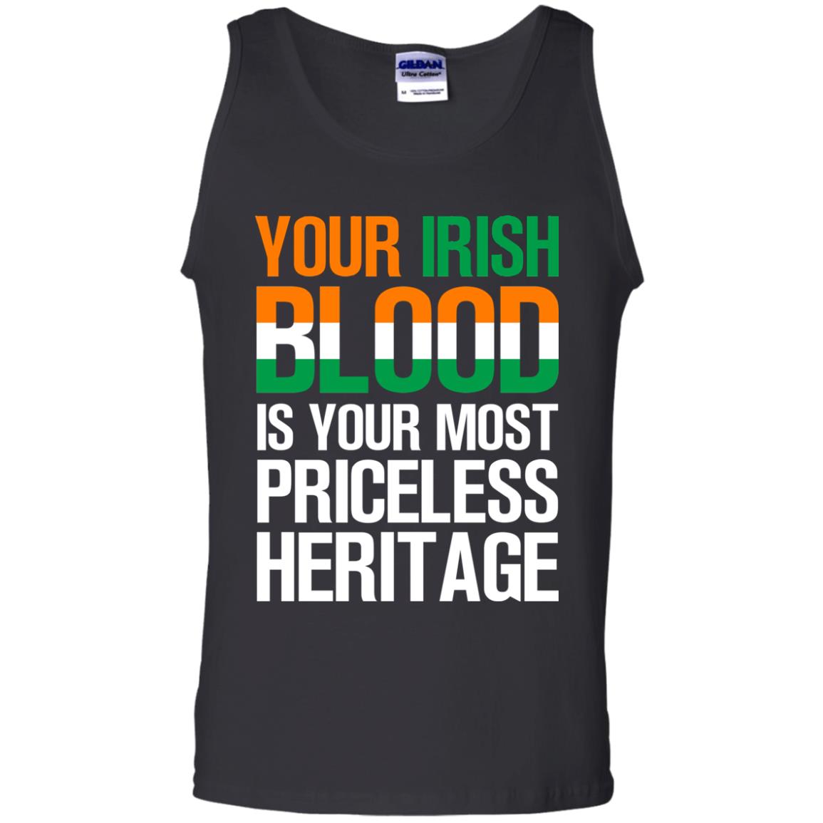 Your Irish Blood Is Your Most Priceless Heritage Shirt Black