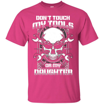 Don't Touch My Tools Or My Daughter Daddy Shirt Heliconia