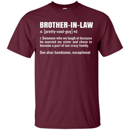Family T-shirt Brother In Law Someone Who We Laugh At Because He Married My Sister Maroon