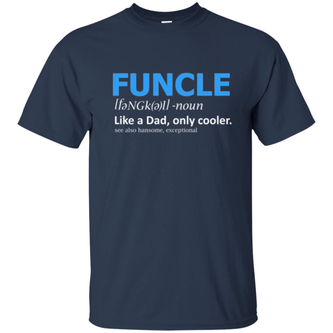Uncle T-shirt Funcle Like A Dad Only Cooler Navy