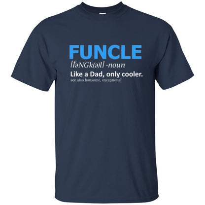 Uncle T-shirt Funcle Like A Dad Only Cooler Navy