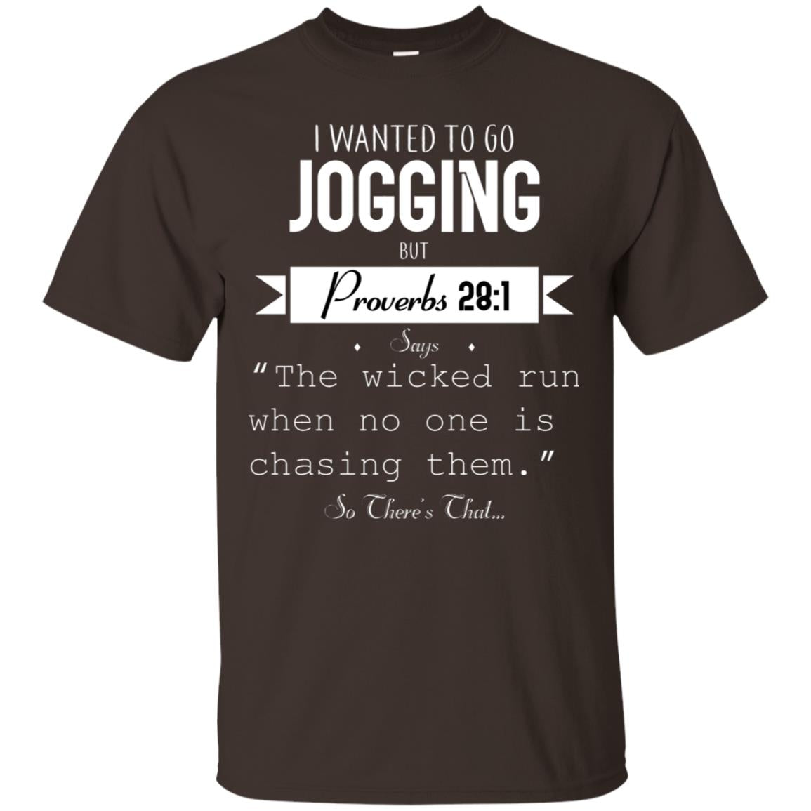 I Wanted To Go Jogging But Proverbs 281 Says The Wicked Run When No One Is Chasing Them Dark Chocolate