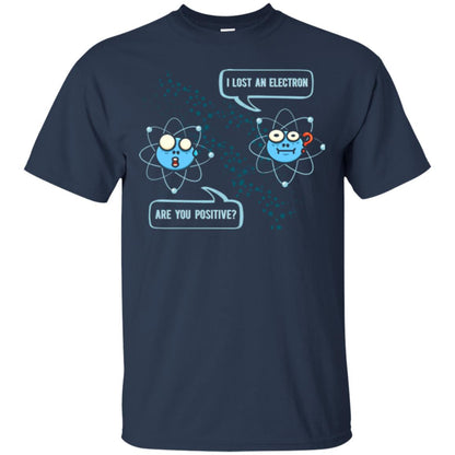 Chemistry Lover T-shirt I Lost An Electron Are You Positive Navy