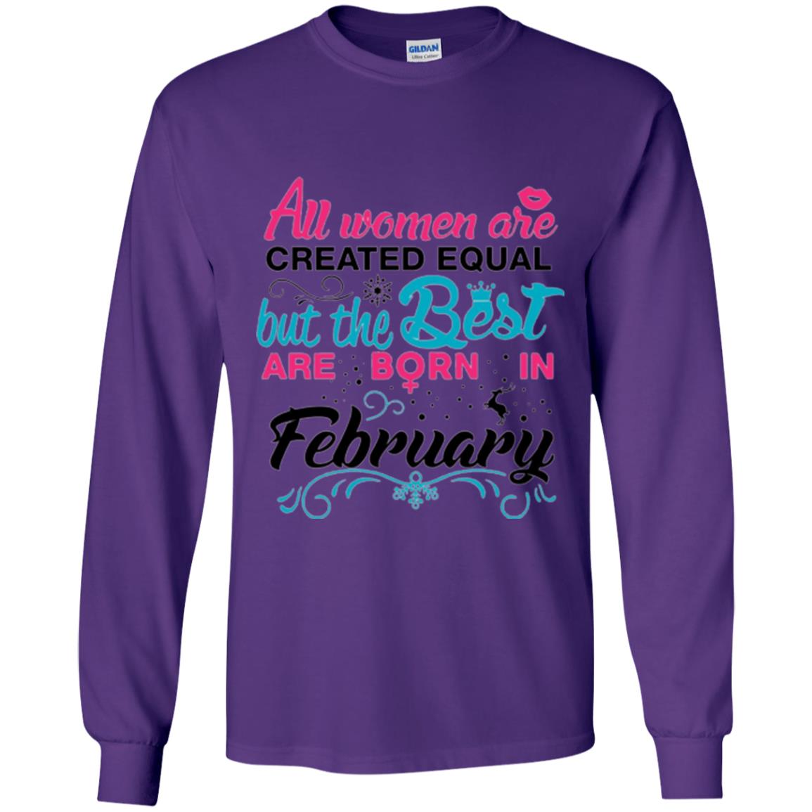 February T-shirt All Women Created Equal But The Best Are Born In February Purple
