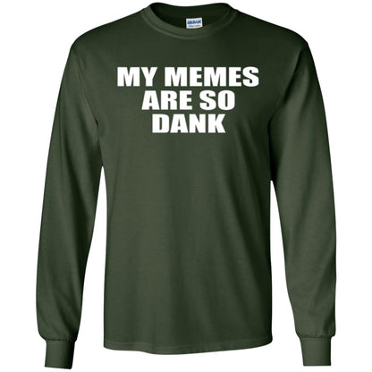 My Memes T-shirt Are So Dank Forest Green