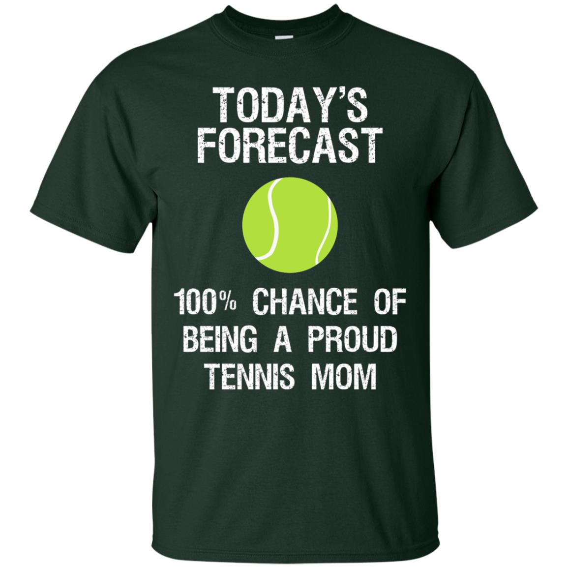 Tennis Mom Shirt Today Forecast Chance Of Being A Proud Tennis Mom Forest