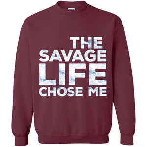 The Savage Life Chose Me Funny Wild Gift Shirt