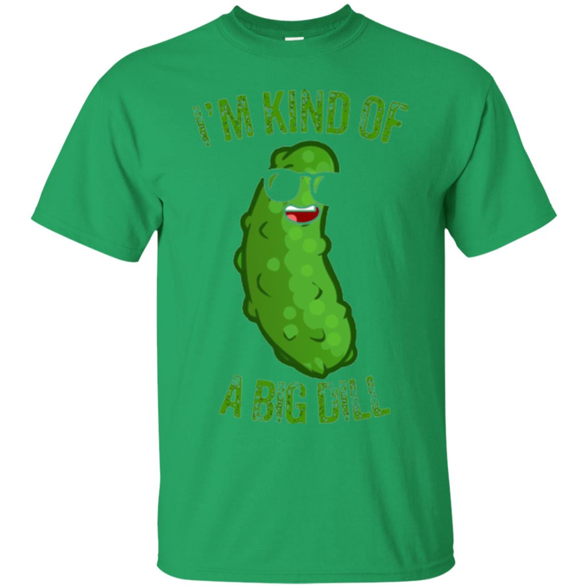 Funny Pickle T-shirt I_m Kind Of A Big Dill Irish Green