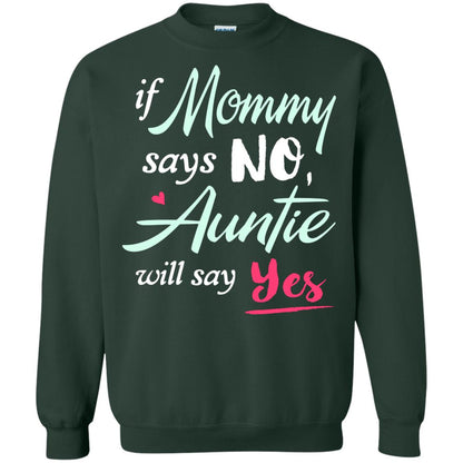 If Mommy Says No Auntie Will Say Yes Family T-shirt Forest Green