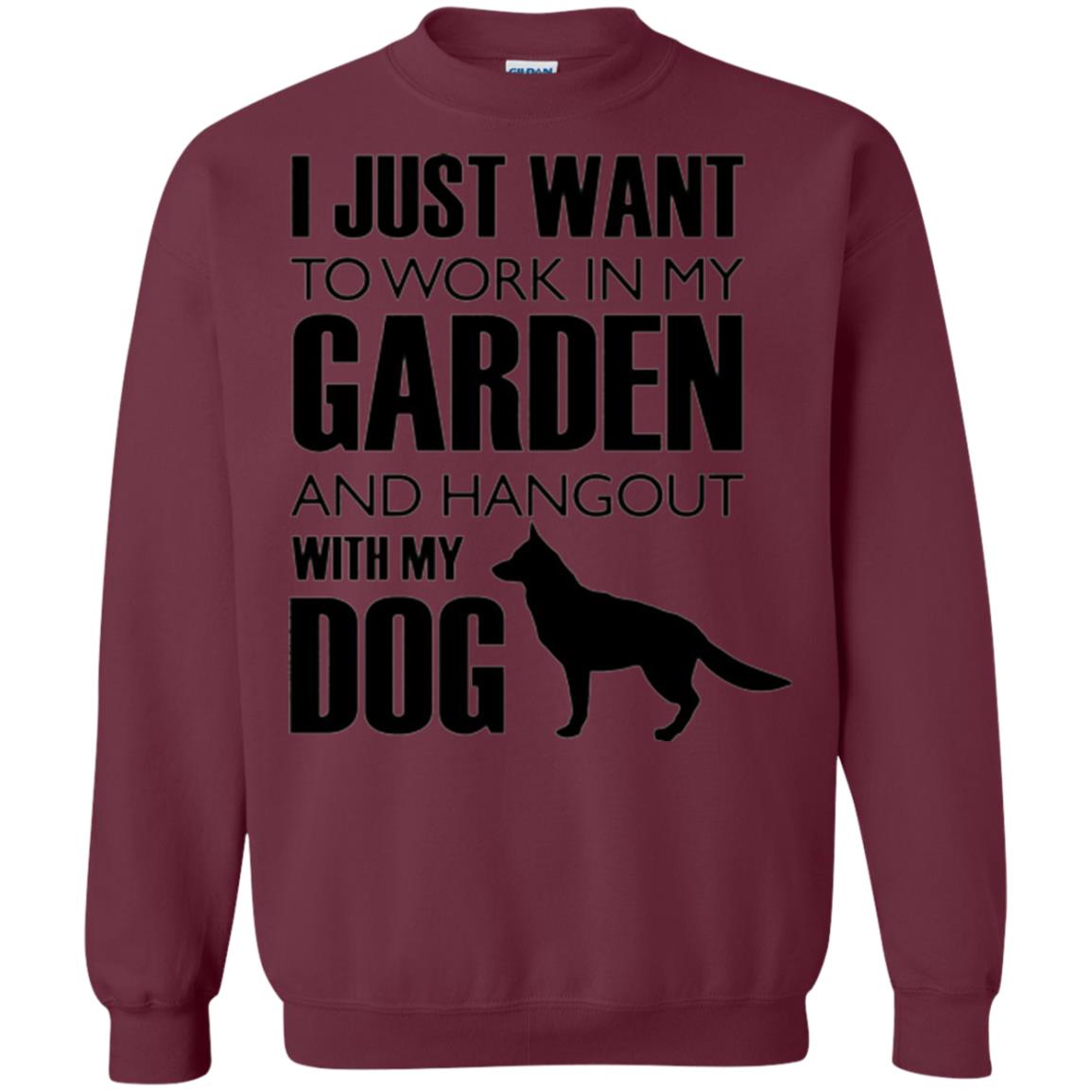 Dog Lovers T-shirt I Just Work In My Garden And Hangout With My Dog Maroon