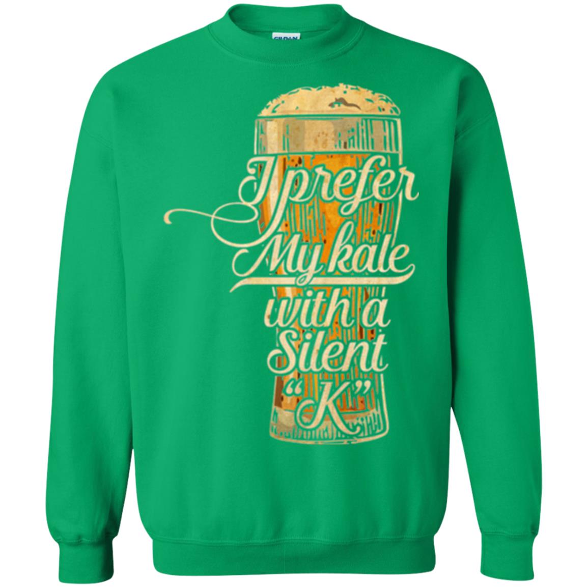 Beer Lover T-shirt I Prefer My Kale With A Silent K Irish Green