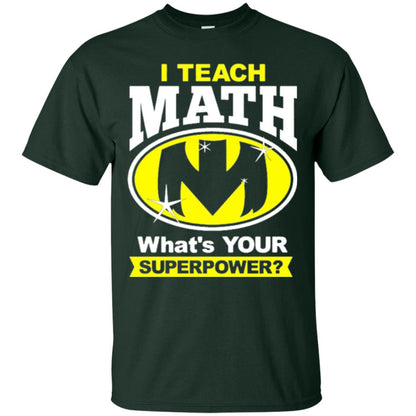 Teacher T-shirt I Teach Math What_s Your Superpower Forest