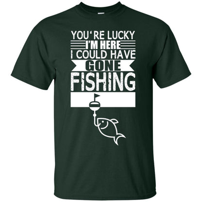 Fishing Lover T-shirt I_m Here I Could Have Gone Fishing Forest Green