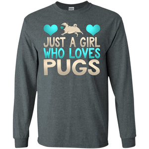 Just A Girl Who Loves Pugs Pup Owner Lover Shirt