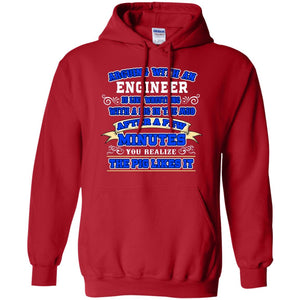 Arguing With An Engineer Is Like Westling With The Pig In The Mud After Ia Few Minute You Realize The Pig Likes ItG185 Gildan Pullover Hoodie 8 oz.