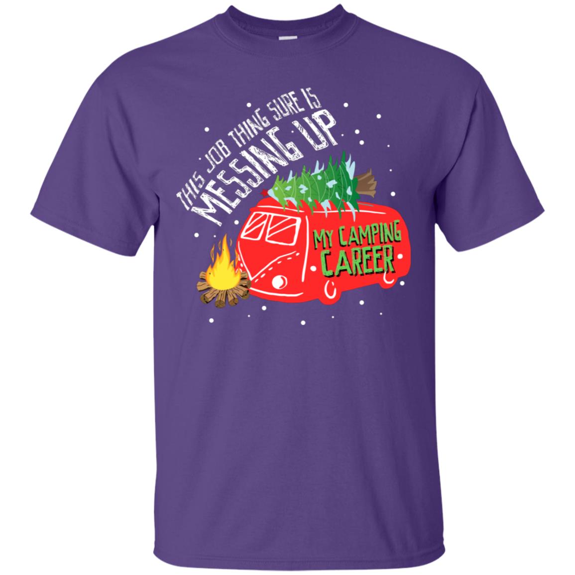 This Job Thing Sure Is Messing Up My Camping Career Shirt Purple