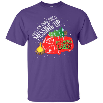 This Job Thing Sure Is Messing Up My Camping Career Shirt Purple