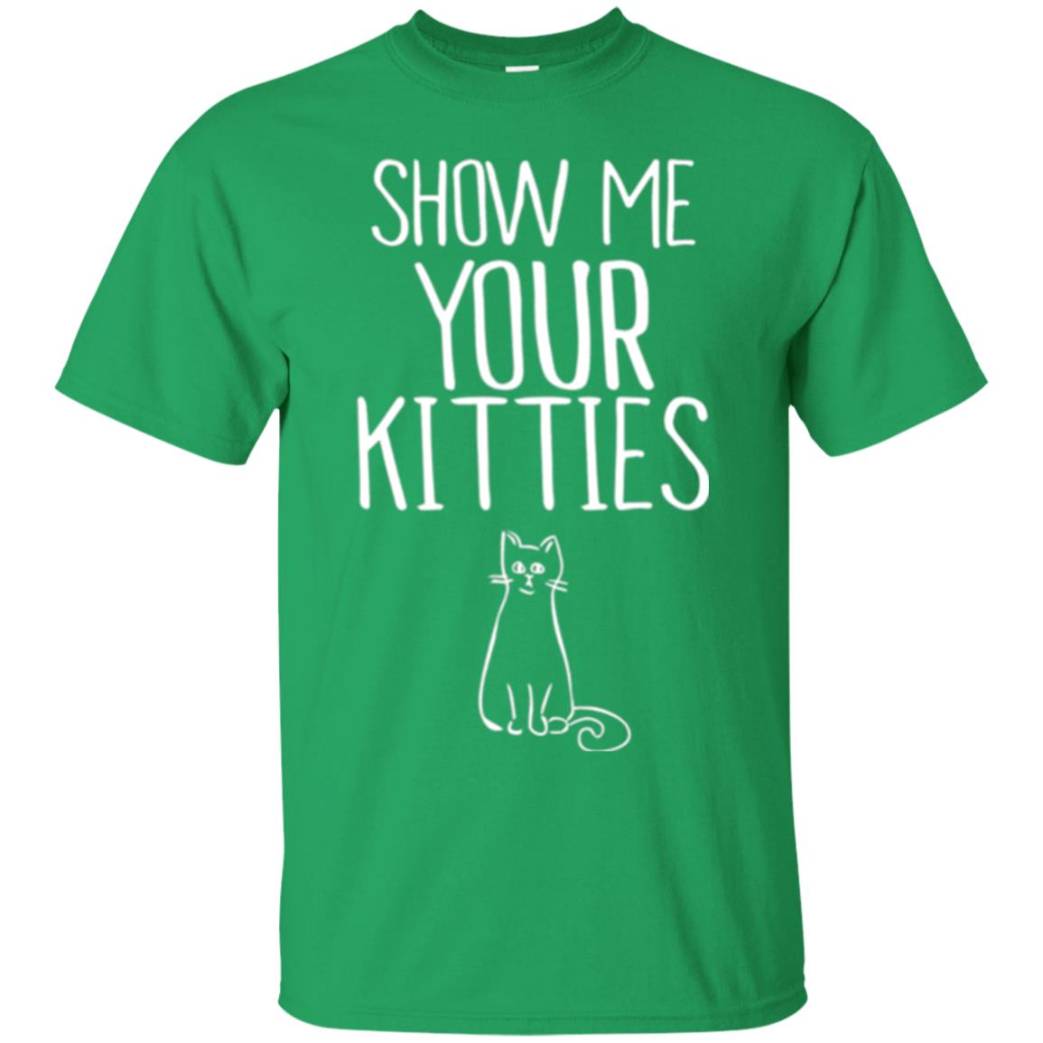 Cat Lovers T-shirt Show Me Your Kitties Irish Green