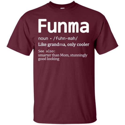 Funma Like Grandma Only Cooler Smarter Than Mom Shirt Maroon