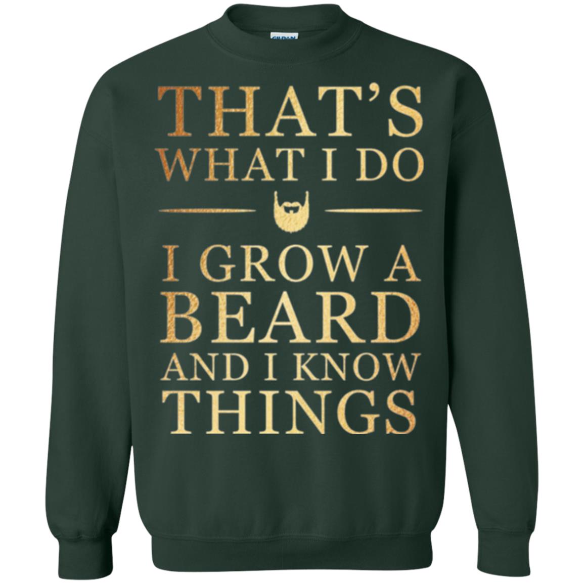 Beard T-shirt That_s What I Do I Grow A Beard And I Know Things Forest Green