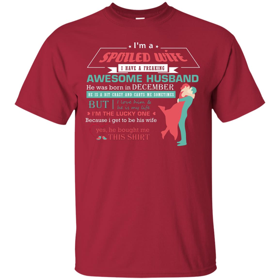 I Am A Spoiled Wife Of A December Husband I Love Him And He Is My Life Shirt Cardinal